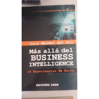 Más allá del Business Intelligence. 16 experiencias de éxito
